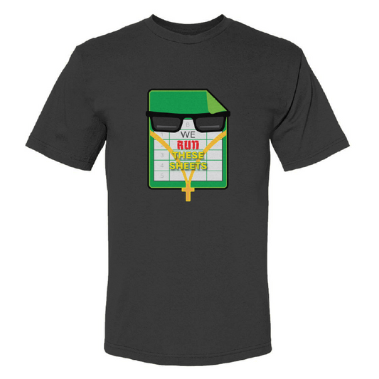 WE RUN THESE SHEETS | Printed Humor Tee